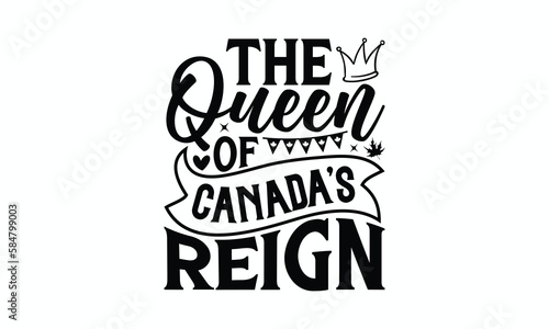 The Queen Of Canada’s Reign - Victoria Day T-Shirt Design, Vector illustration with hand-drawn lettering, typography vector,Modern, simple, lettering and white background, EPS 10.