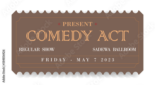 ticket comedy show opera concert ballet coupon, invitation, pass admission entry entrance performance