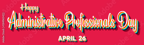 Happy Administrative Professionals Day, April 26. Calendar of April Retro Text Effect, Vector design