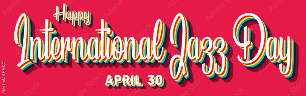 Happy International Jazz Day, April 30. Calendar of April Retro Text Effect, Vector design Happy International Jazz Day, April 30. Calendar of April Retro Text Effect, Vector design