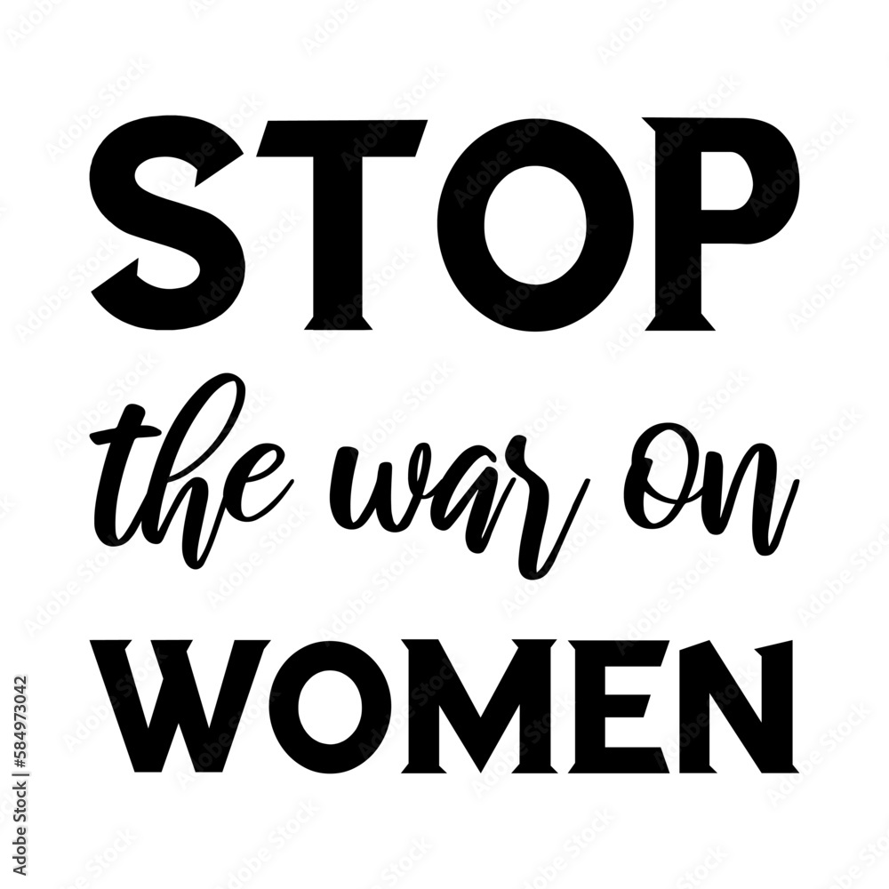 Stop the war on women. Vector Quote
Stop the war on women. Vector Quote