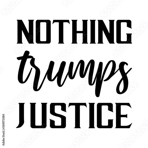Nothing trumps justice. Vector Quote
