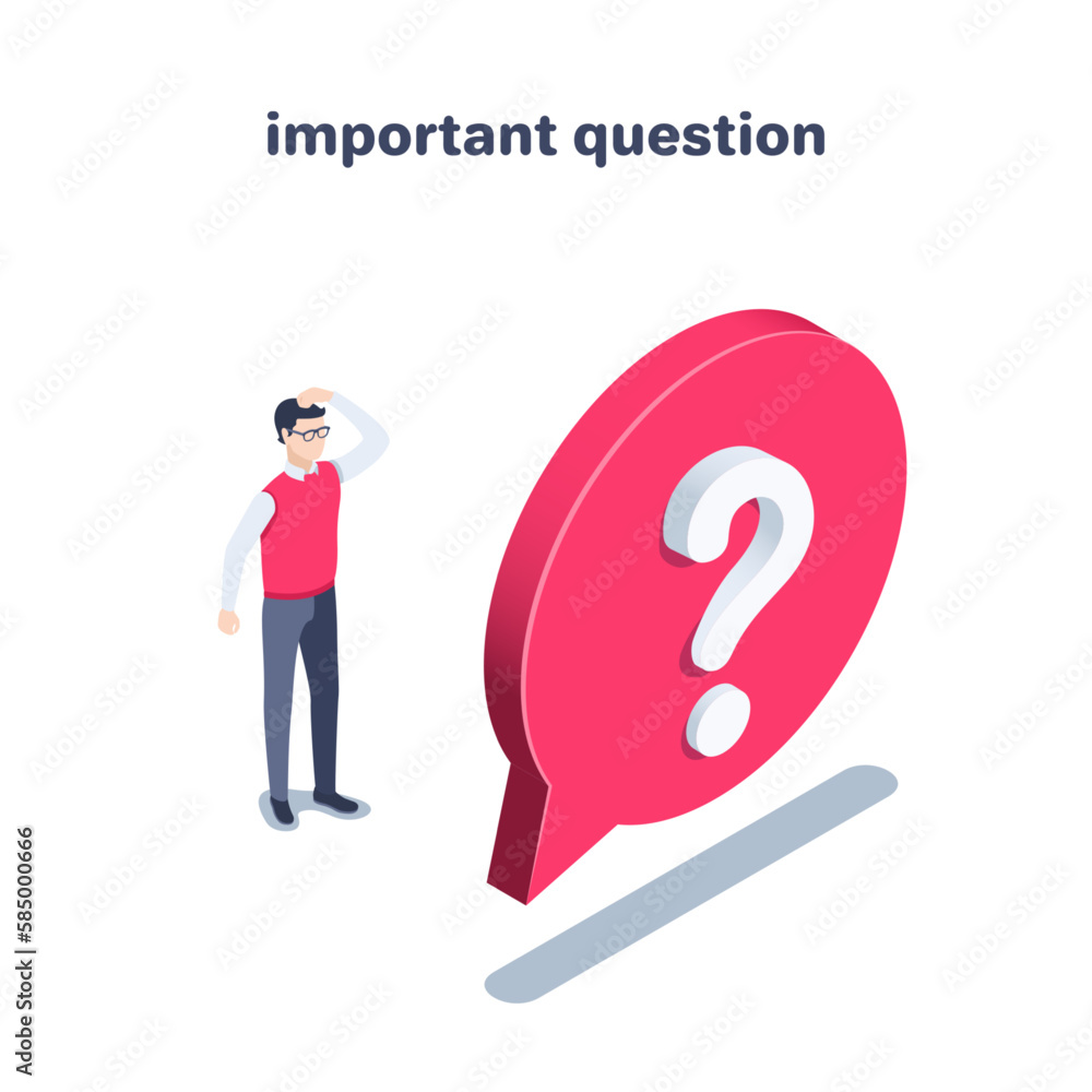 isometric vector illustration on a white background, a man in business clothes stands near a red text bubble with a question mark, an important question isometric vector illustration on a white background, a man in business clothes stands near a red text bubble with a question mark, an important question