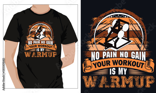Gym Fitness t-shirts Design NO PAIN NO GAIN YOUR WORKOUT IS MY WARMUP