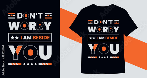 Don't worry I am beside you modern inspirational quotes t-shirt design vector for print ready 