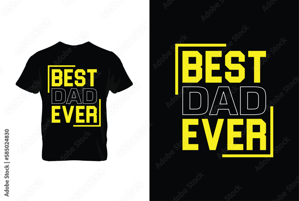 “Best Dad Ever” typography vector father’s quote t-shirt design “Best Dad Ever” typography vector father’s quote t-shirt design