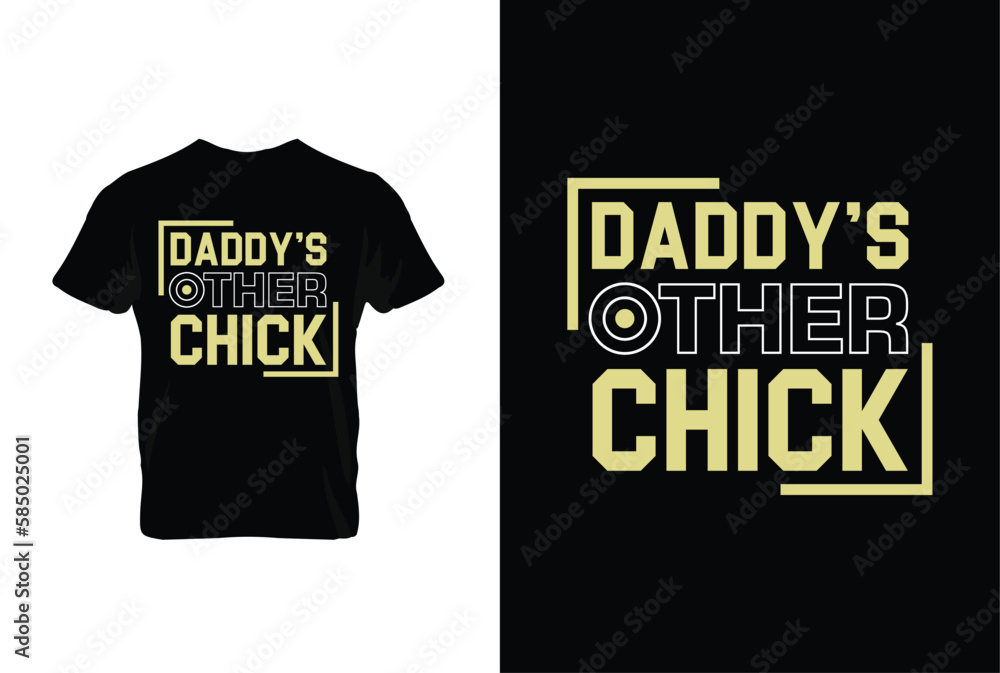 “Daddy's Other Chick” typography vector father’s quote t-shirt design