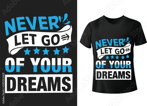 Never let go of your dreams t shirt typography trendy lettering t shirt design