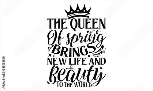 The Queen Of Spring Brings New Life And Beauty To The World - Victoria Day T Shirt Design  Vintage style  used for poster svg cut file  svg file  poster  banner  flyer and mug.