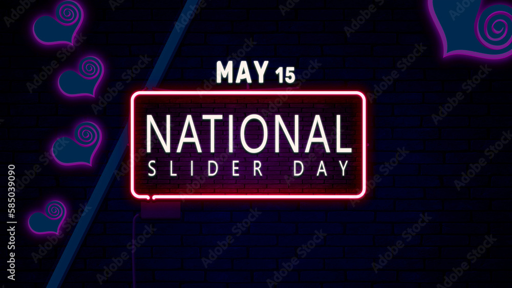 Happy National Slider Day, May 15. Calendar of May Neon Text Effect