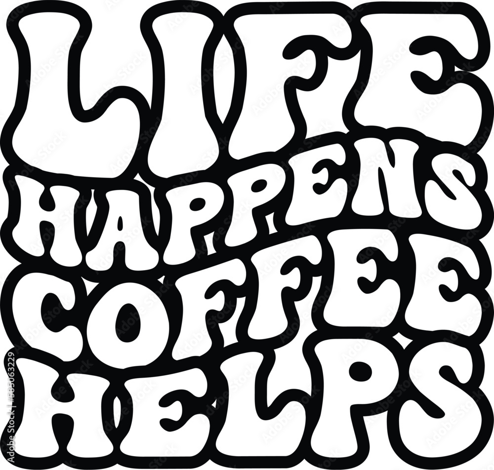 Life Happens Coffee Helps Retro SVG