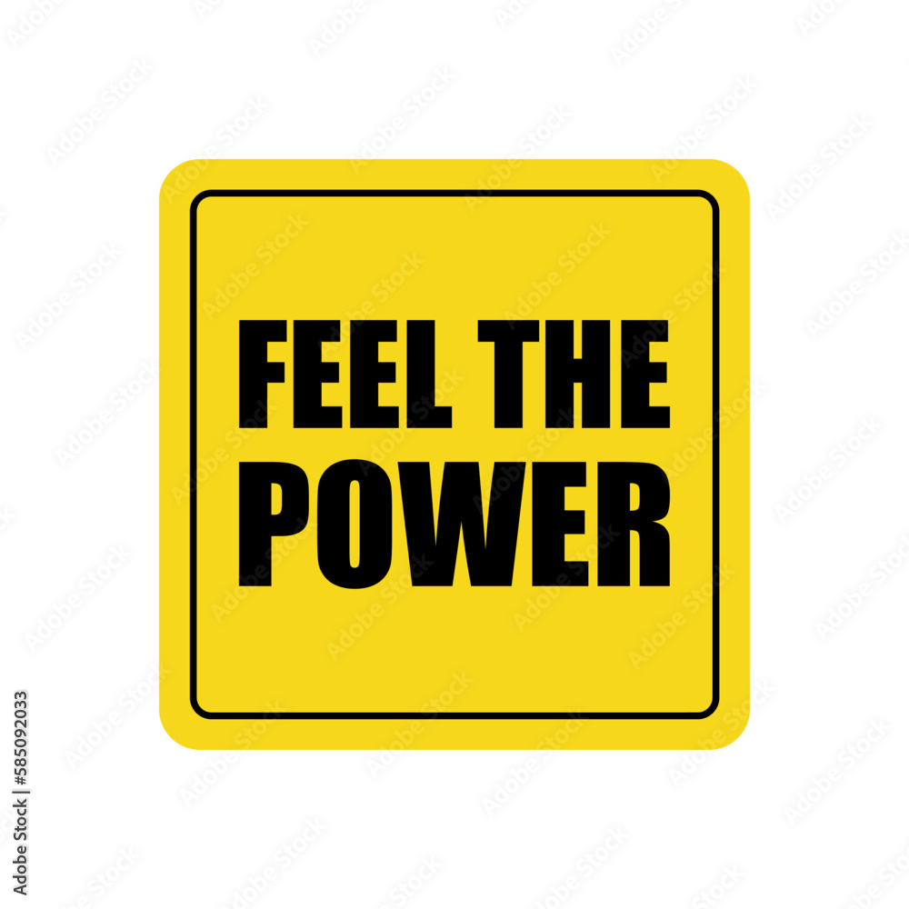 Car sticker to feel the power Informational logo on the glass bumper Funny creative design for muscle car bolid monster truck Fashion print for clothes greeting invitation card flyer poster banner ad Car sticker to feel the power Informational logo on the glass bumper Funny creative design for muscle car bolid monster truck Fashion print for clothes greeting invitation card flyer poster banner ad