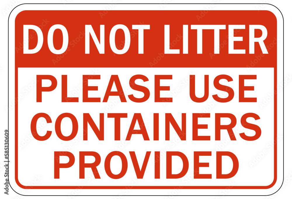 Trash only sign and labels do not litter, please use containers provided Trash only sign and labels do not litter, please use containers provided