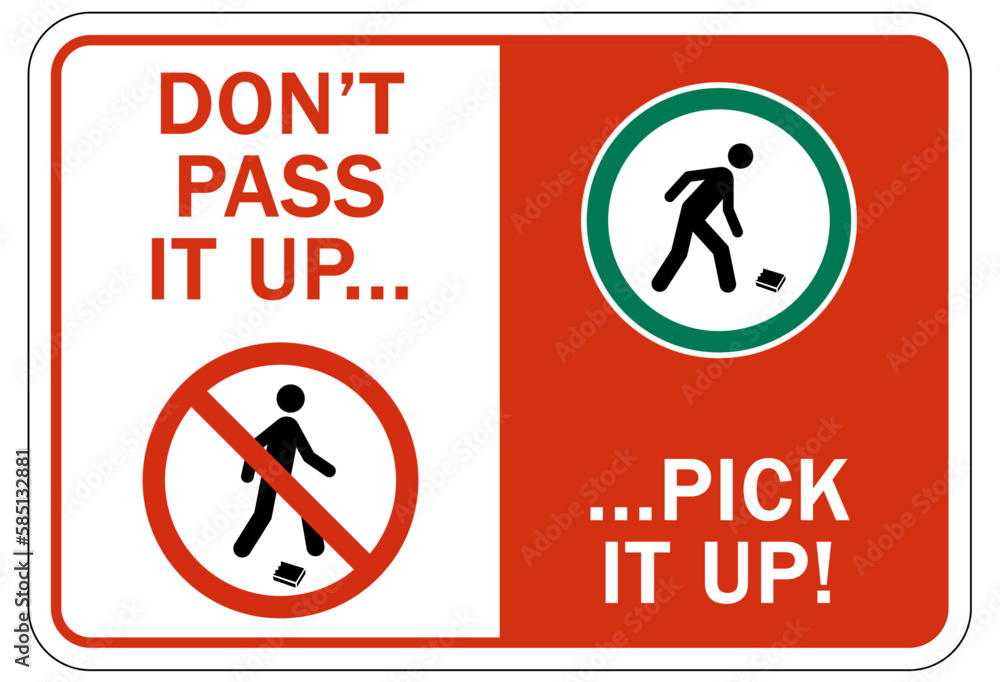 Trash only sign and labels don't pass it up, pick it up Trash only sign and labels don't pass it up, pick it up