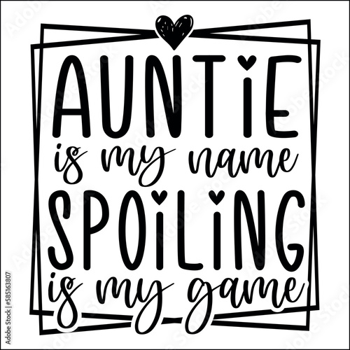 Auntie is my name spoiling is my game Svg