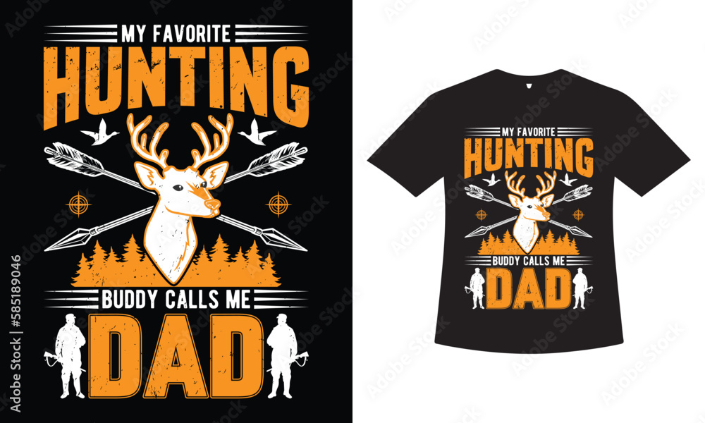 My Favorite hunting buddy calls me dad Hunting t-shirt Design Vector.