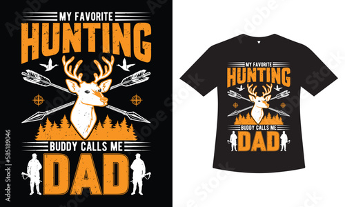 My Favorite hunting buddy calls me dad Hunting t-shirt Design Vector.