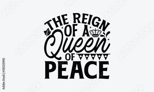 The Reign Of A Queen Of Peace - Victoria Day T-Shirt Design  typography vector  svg files for Cutting  bag  cups  card  prints and posters.