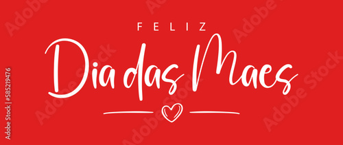 Happy Mother's Day lettering in Portuguese (Feliz Dia das Mães) with heart and red background. Vector illustration