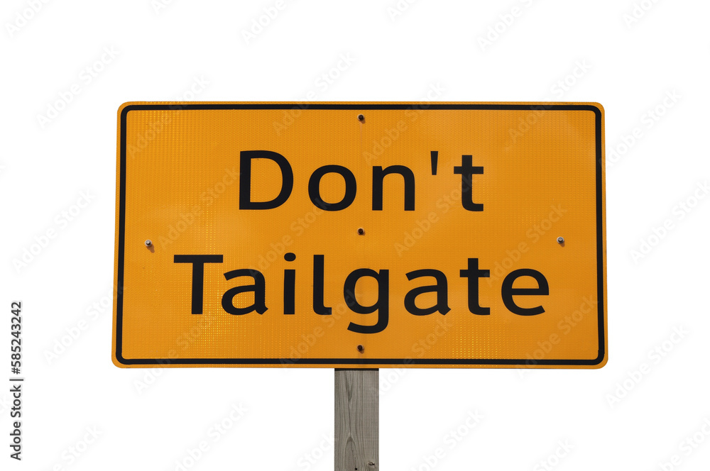 Don't tailgate caution sign with cut out background. Don't tailgate caution sign with cut out background.