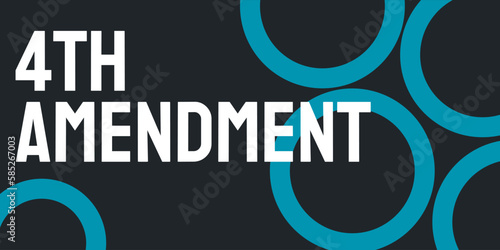 4th Amendment - Constitutional protection against unreasonable searches and seizures.