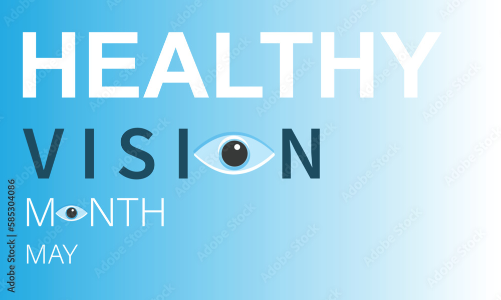 Healthy Vision month is observed each year in May. Template for background, banner, card, poster. Vector illustration. Healthy Vision month is observed each year in May. Template for background, banner, card, poster. Vector illustration.