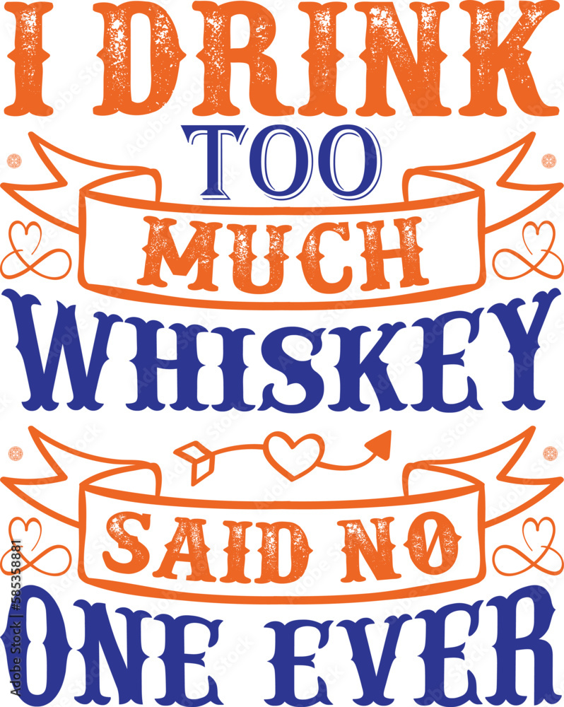 I drink too much whiskey said no one ever, Whiskey Svg, Drinking Svg