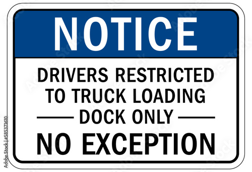 Loading dock sign and labels drivers restricted to truck loading dock only, no exception