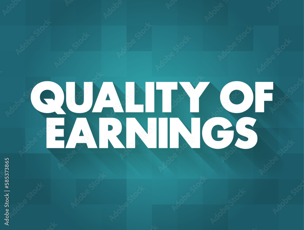 Quality of Earnings - ability of reported earnings to predict a company's future earnings, text concept background