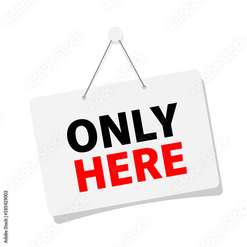 Only here