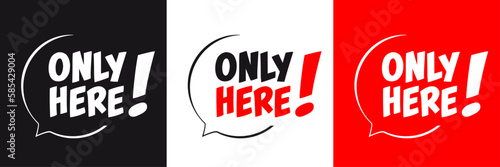 Only here