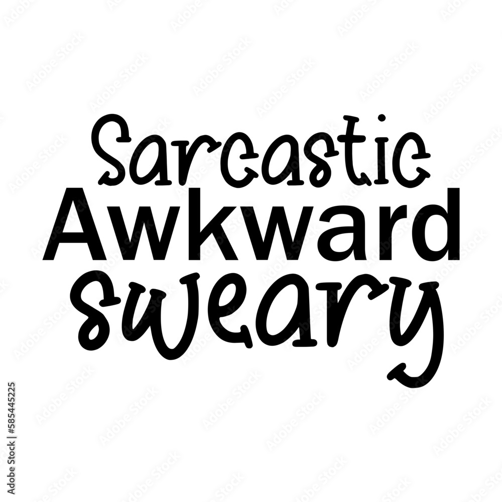 Sarcastic Awkward Sweary Sarcastic Awkward Sweary