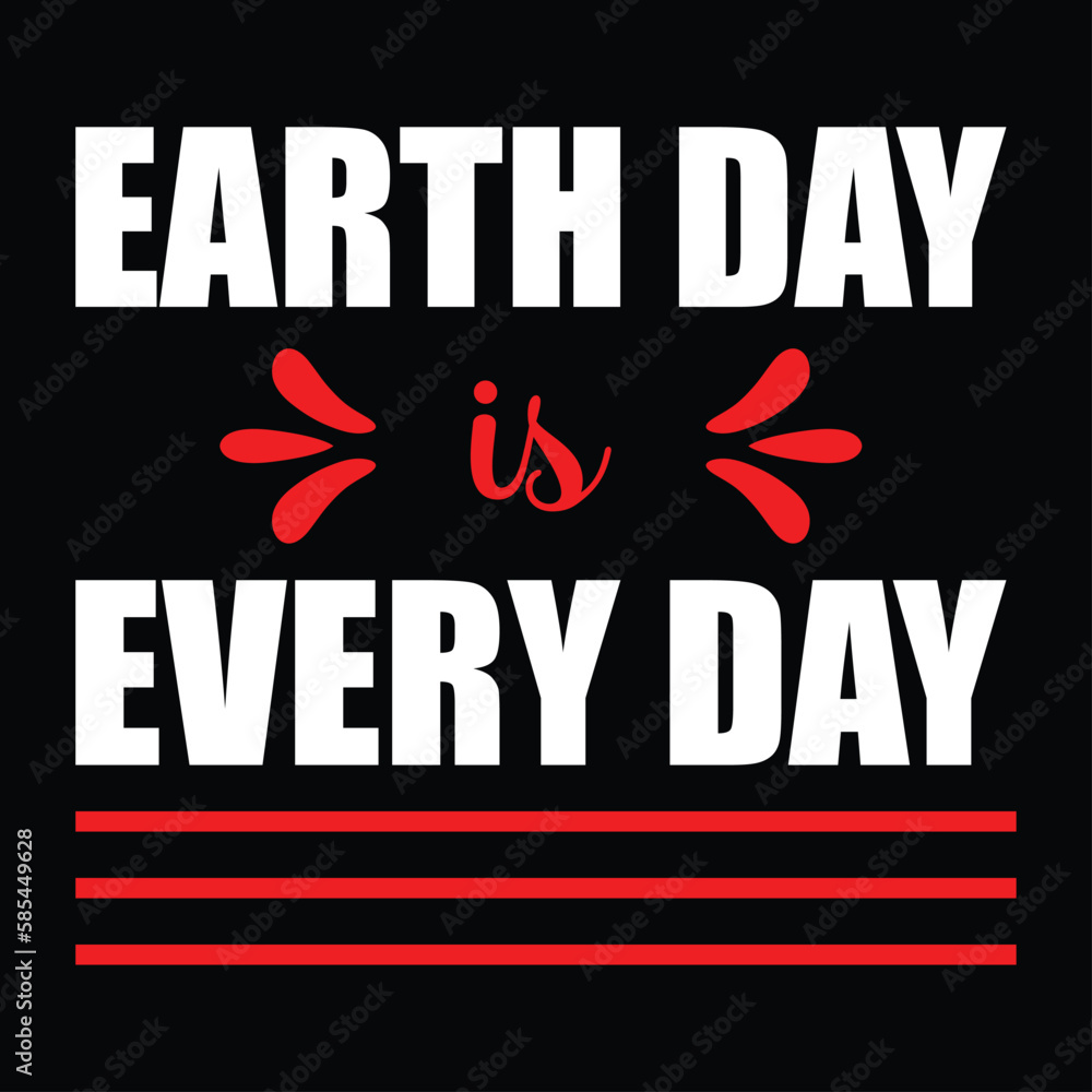 Earth day every day. Hand drawn ecological quote isolated on white background. Vector typography for posters, cards, t shirts, banners, labels