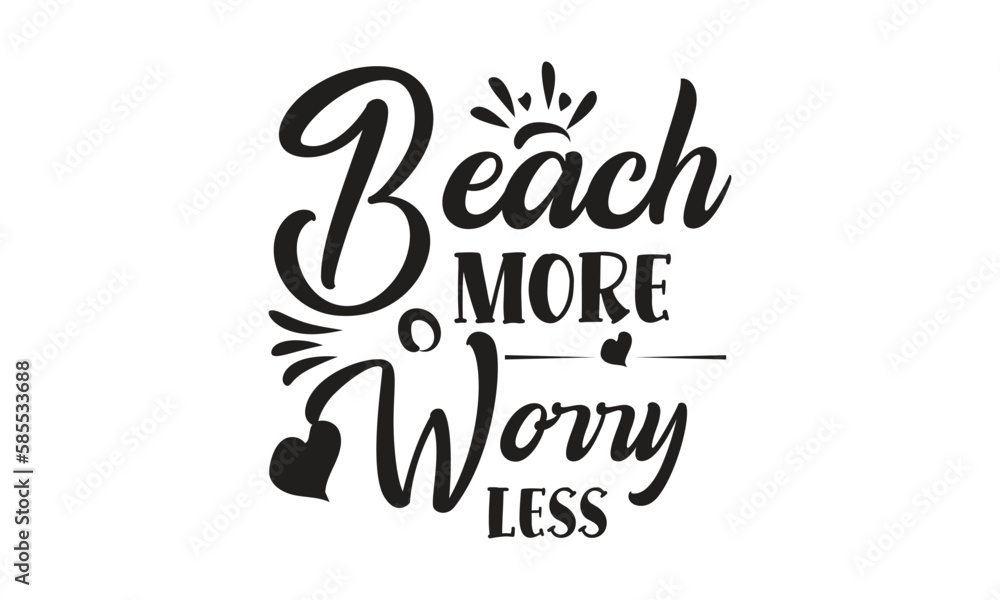 Fototapeta premium Beach more worry less, T-Shirt Design, Mug Design.