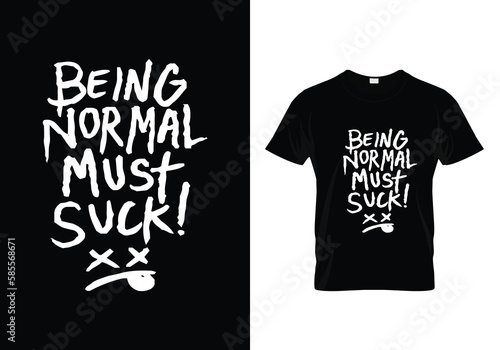 t shirt design Being normal must suck motivational t shirts design
