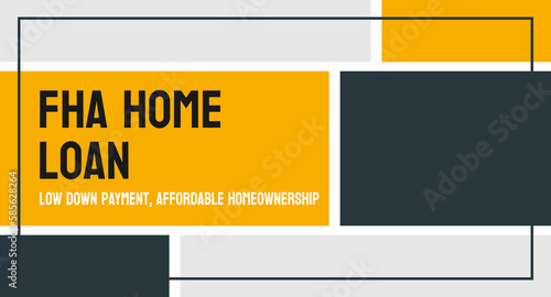 FHA Home Loan - Mortgage insured by the Federal Housing Administration.