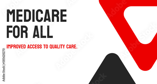 Medicare For All - Universal healthcare program.