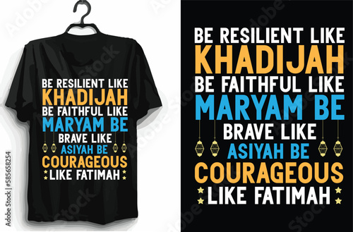 Be resilient like khadijah be faithful like maryam be brave like asiyah be courageous like fatimah t shirt design