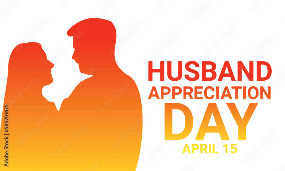 Husband Appreciation Day. April 15. Holiday concept. Template for background, banner, card, poster with text inscription. Vector illustration.