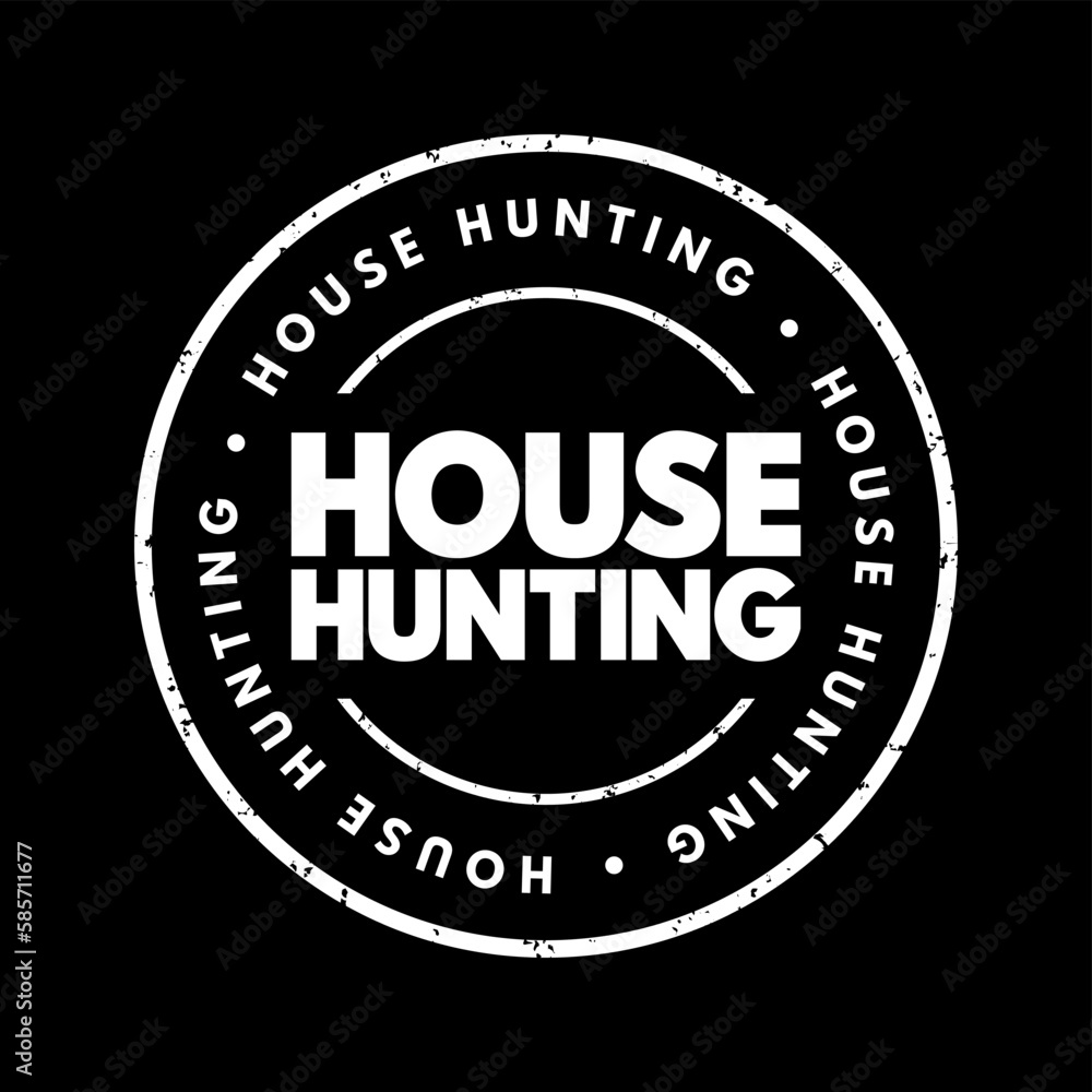 House Hunting - seek a house to buy or rent and live in, text concept stamp