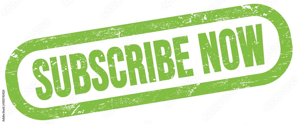 SUBSCRIBE NOW, text written on green stamp sign.