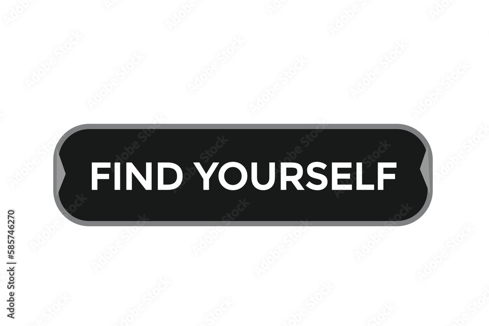 find yourself vectors.sign label bubble speech find yourself
find yourself vectors.sign label bubble speech find yourself