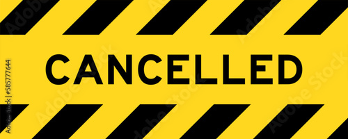 Yellow and black color with line striped label banner with word cancelled