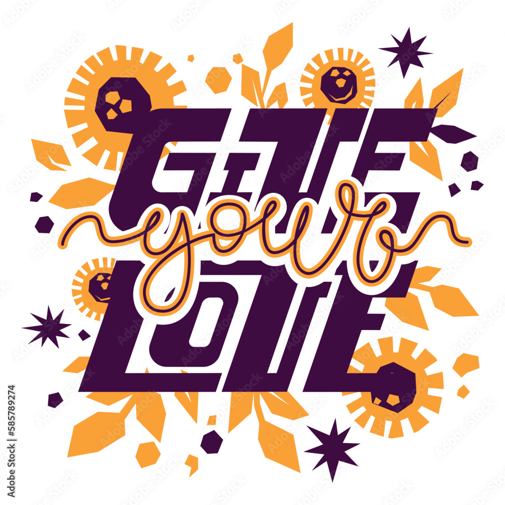 Give your love. Lettering with flowers and leaves. Folk ornament