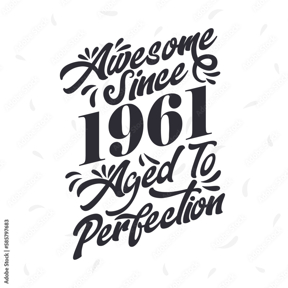 Born in 1961 Awesome Retro Vintage Birthday, Awesome since 1961 Aged to Perfection