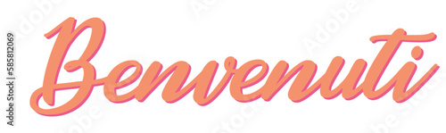 Benvenuti - welcome written in Italian - Pink color - ideal for website, email, presentation, advertisement, picture, poster, placard, banner, postcard, ticket, logo, engraving, slide, tag
