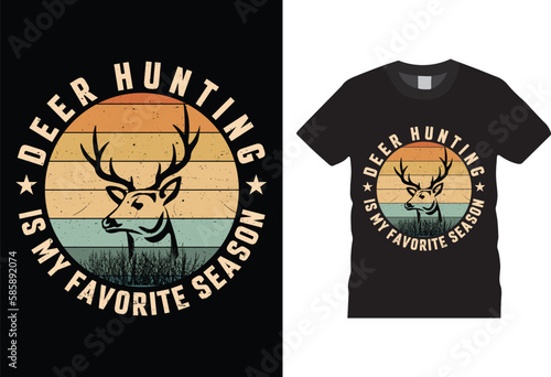 Deer Hunting is My Favorite Season Hunting T-shirt design Vector Hunting T-shirt design Vector Template. Funny Typography grunge Vectors graphic Motivational quote Eye Catching Tshirt ready for prints