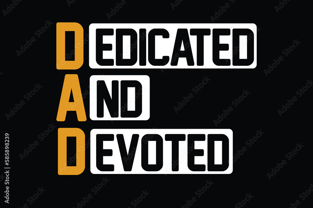 DEDICATED AND DEVOTED father's day t shirt DEDICATED AND DEVOTED father's day t shirt