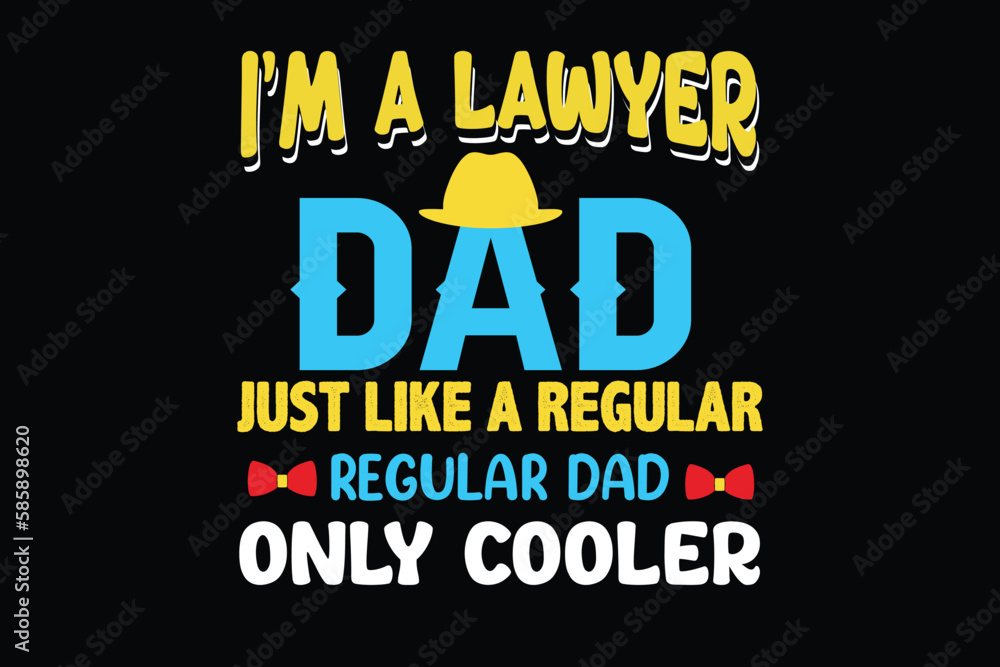 Obraz premium I'M A LAWYER DAD JUST LIKE A REGULAR REGULAR DAD ONLY COOLE father's day t shirt