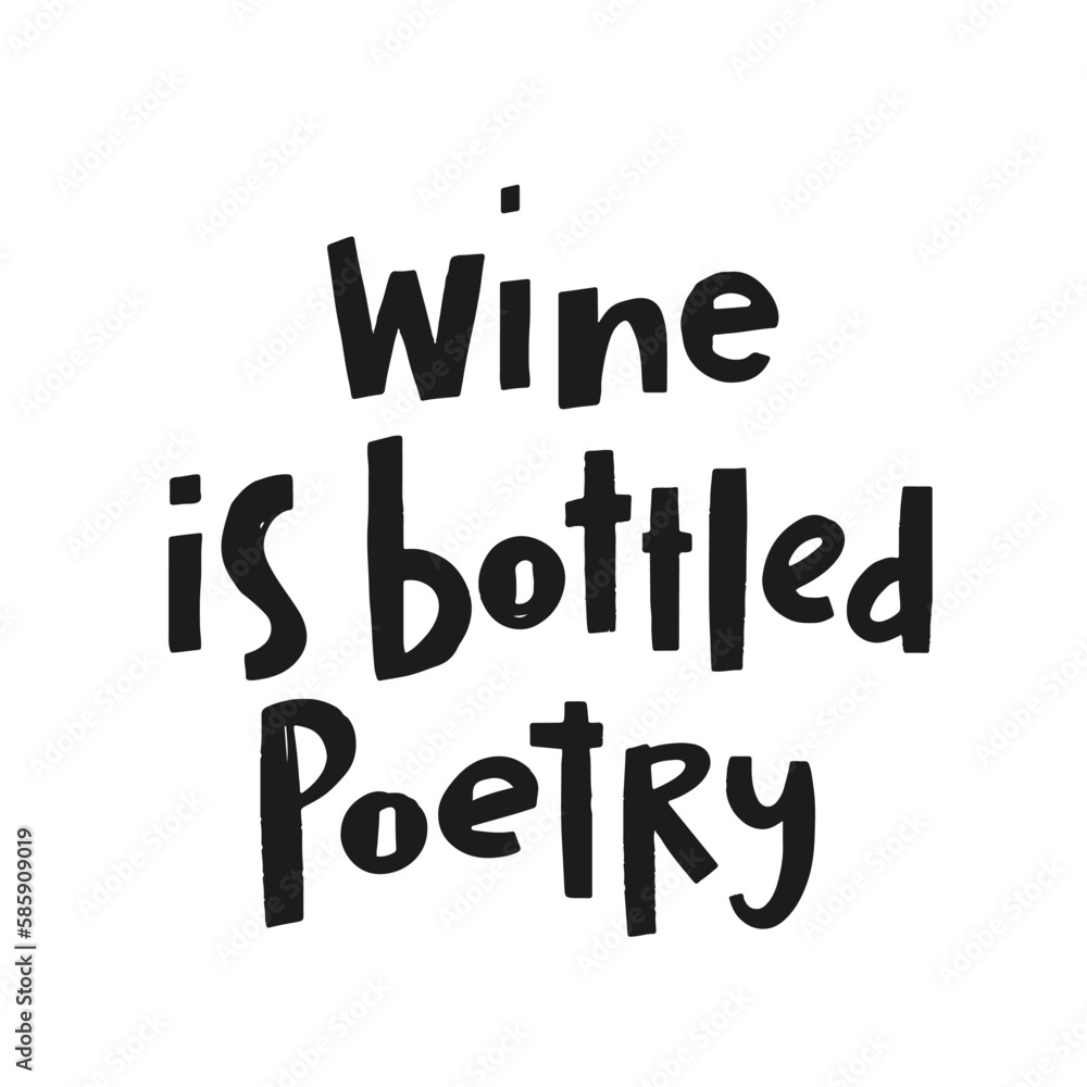 Hand drawn lettering Wine is bottled poetry. Phrase for creative poster design. Quote isolated on white background. Letters in cutout style. Hand drawn lettering Wine is bottled poetry. Phrase for creative poster design. Quote isolated on white background. Letters in cutout style.